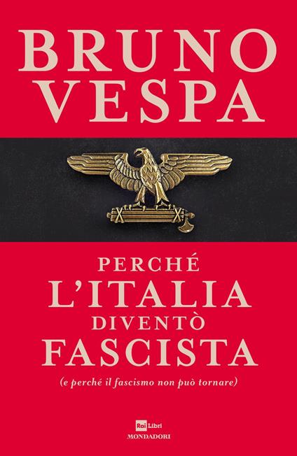 Perché l'Italia diventò fascista (e perché il fascismo non può tornare) - Bruno Vespa - ebook