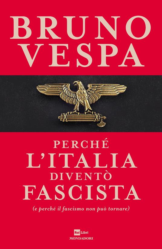 Perché l'Italia diventò fascista (e perché il fascismo non può tornare) - Bruno Vespa - ebook