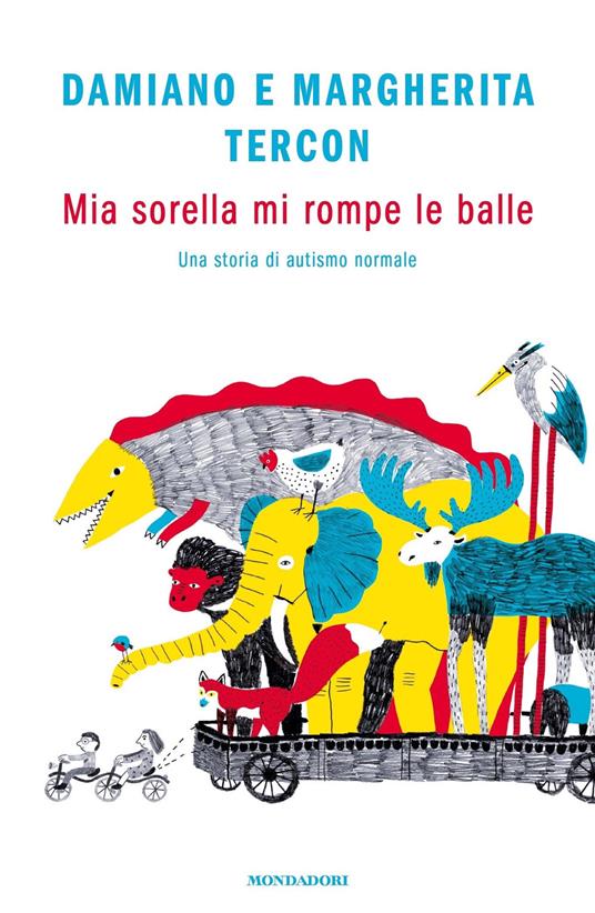 Mia sorella mi rompe le balle. Una storia di autismo normale - Damiano Tercon,Margherita Tercon - ebook