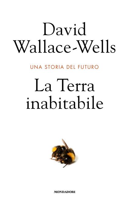 La Terra inabitabile. Una storia del futuro - David Wallace-Wells,Giovanni Zucca - ebook