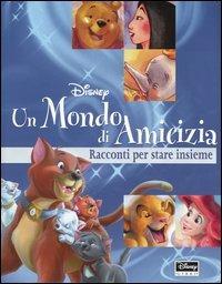 Un mondo di amicizia. Racconti per stare insieme - copertina