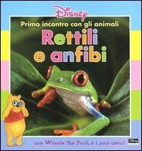Primo incontro con gli animali. Rettili e anfibi. Con Winnie the Pooh e i suoi amici - copertina
