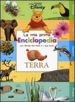 Terra. La mia prima enciclopedia con Winnie the Pooh e i suoi amici. Ediz. illustrata