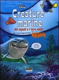 Creature marine. Gli squali e i loro amici. Alla ricerca di Nemo. Con gadget - copertina