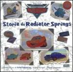 Storie da Radiator Springs. Il mondo di Cars. Ediz. illustrata