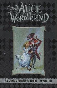 Alice in Wonderland. La storia a fumetti dal film di Tim Burton - Alessandro Ferrari,Massimiliano Narciso - 2