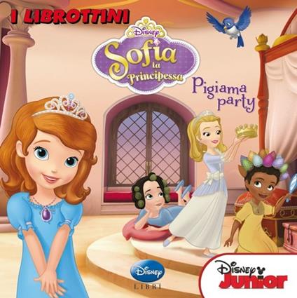 Pigiama party. Sofia la principessa. Ediz. illustrata - copertina
