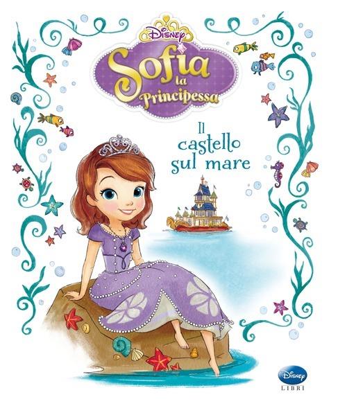 Il castello sul mare. Sofia la principessa. Ediz. illustrata - Catherine Hapka,Grace Lee - copertina