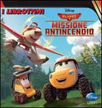 Planes 2. Missione antincendio. Ediz. illustrata