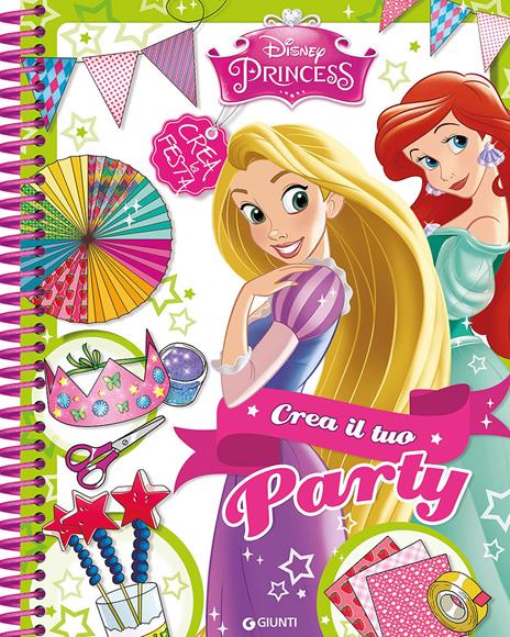 Crea il tuo party. Disney princess - Francesca Bosetti - copertina