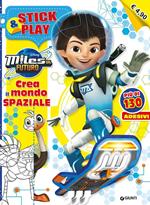 Crea il mondo spaziale. Miles dal futuro. Stick & play. Con adesivi. Ediz. illustrata