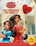 Una promessa tra sorelle. Elena di Avalor. Libro gioiello. Ediz. a colori. Con gadget
