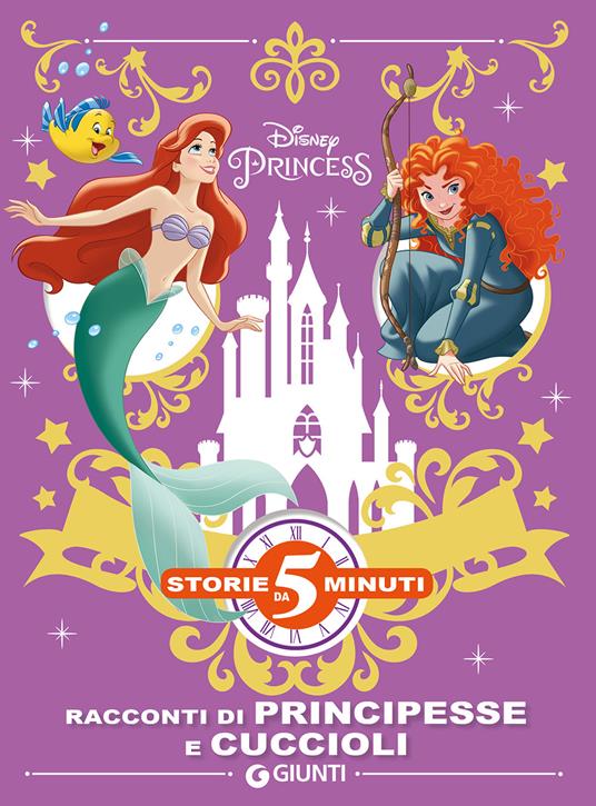 Racconti di principesse e cuccioli. Disney princess. Ediz. a colori - Libro  - Disney Libri - Storie da 5 minuti