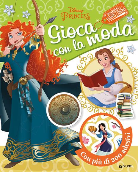 Passioni e tempo libero. Disney princess. Gioca con la moda. Con adesivi. Ediz. a colori - copertina