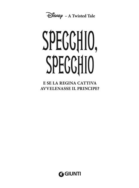 Specchio, specchio. E se la regina cattiva avvelenasse il principe? A twisted tale - Calonita Jen - 3
