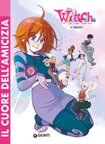 Il cuore dell'amicizia. W.I.T.C.H. Il reboot