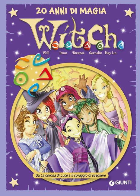 W.i.t.c.h. 20 anni di magia. Vol. 3: Da La corona di Luce a Il coraggio di scegliere - copertina