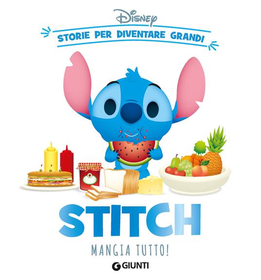 Stitch mangia tutto! Storie per diventare grandi - Libro - Disney Libri 