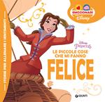 Le piccole cose che mi fanno felice. Disney princess. Ediz. a colori