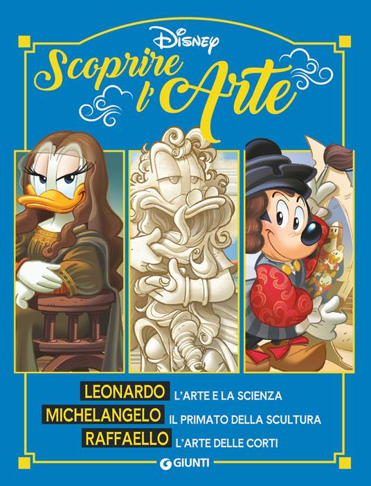 Scoprire l'arte. Leonardo. Michelangelo. Raffaello. Ediz. a colori - copertina