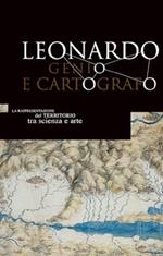 Leonardo genio e cartografo. La rappresentazione del territorio tra scienza e arte. Ediz. italiana e inglese