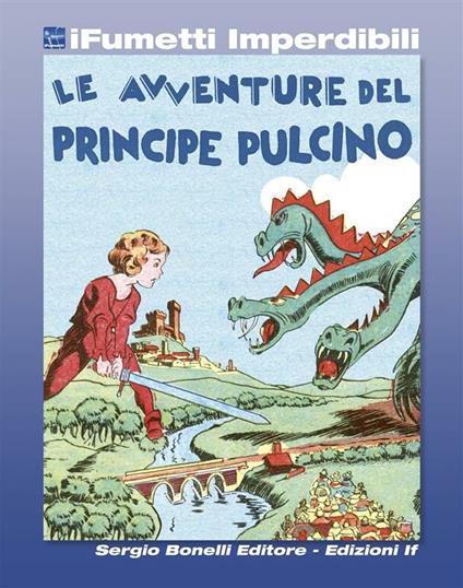 Le avventure del Principe Pulcino - Gianluigi Bonelli,Vittorio Cossio - ebook