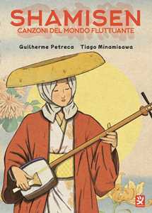Libro Shamisen. Canzoni del mondo fluttuante Guilherme Petreca Tiago Minamisawa
