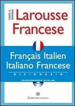 Il Larousse Francese. Français-italien, italiano-francese. Dizionario. Con CD-ROM