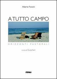 «A tutto campo». Orizzonti pastorali - Alberto Franzini - copertina