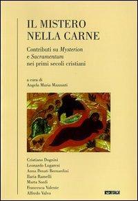 Il mistero nella carne. Contributi su mysterion e sacramentum nei primi secoli cristiani - copertina