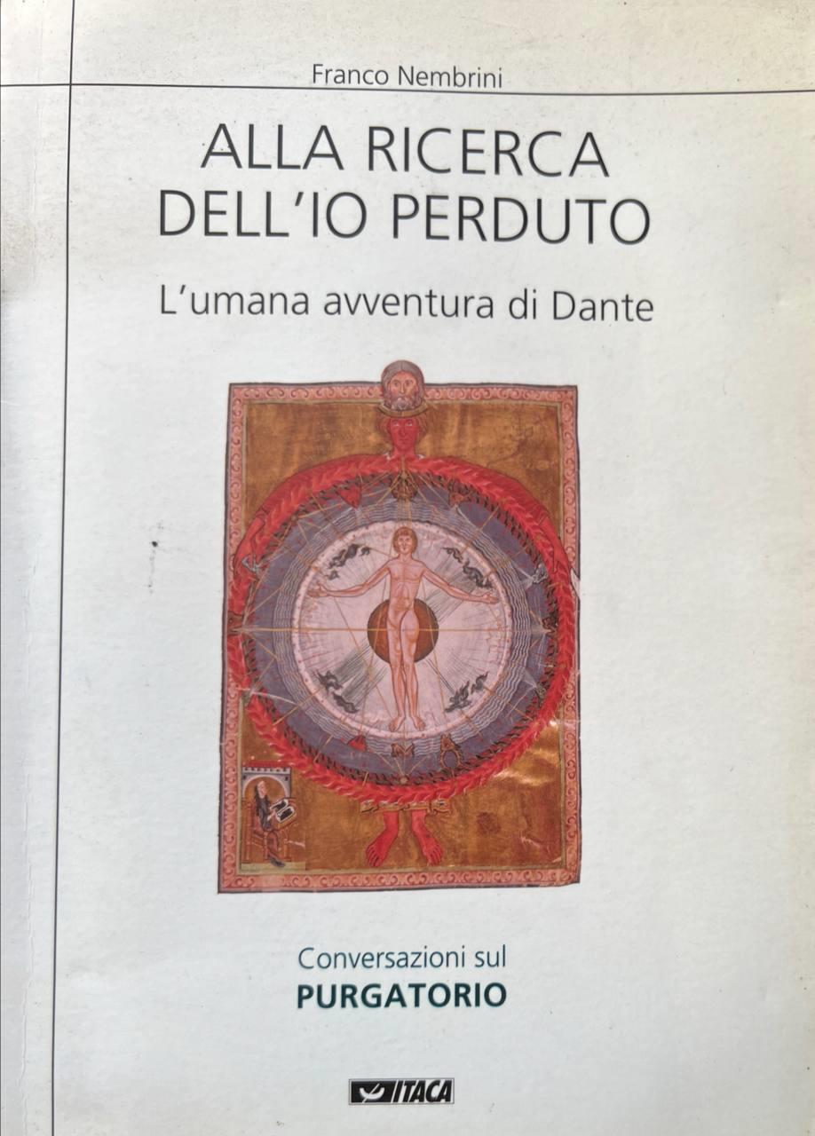 Alla ricerca dell'io perduto. L'umana avventura di Dante. Vol. 2: Conversazioni sul Purgatorio.