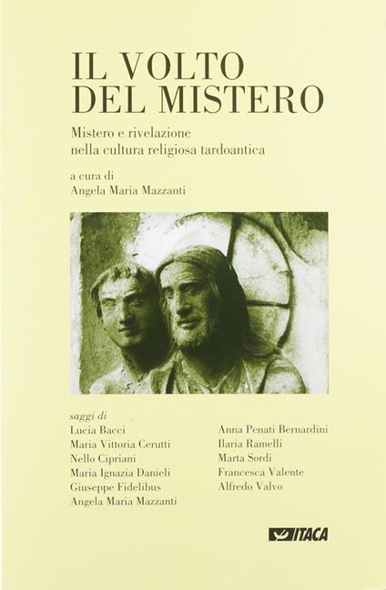 Il volto del mistero. Mistero e rivelazione nella cultura religiosa tardoantica - copertina