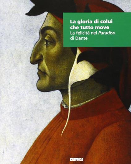 La gloria di colui che tutto. La felicità nel «Paradiso» di Dante - copertina
