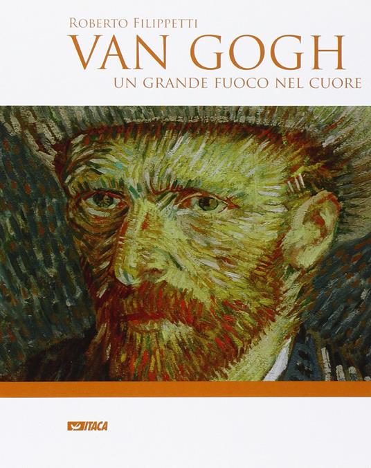 Van Gogh. Un grande fuoco nel cuore - Roberto Filippetti - copertina