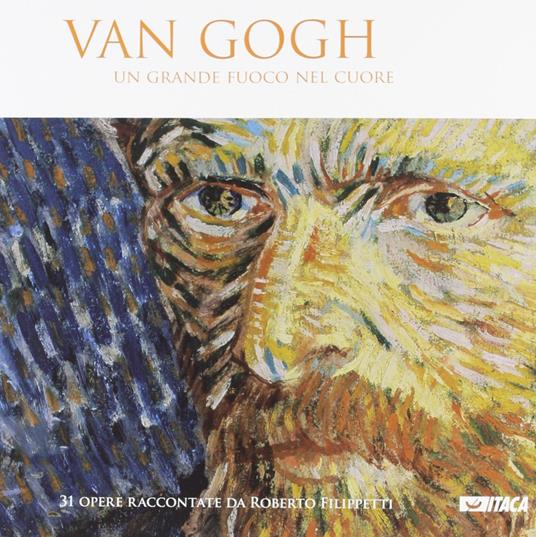 Van Gogh. Un grande fuoco nel cuore. Ediz. illustrata - Roberto Filippetti - copertina