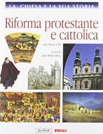La Chiesa e la sua storia. Vol. 7: Riforma protestante e cattolica, dal 1500 al 1700.