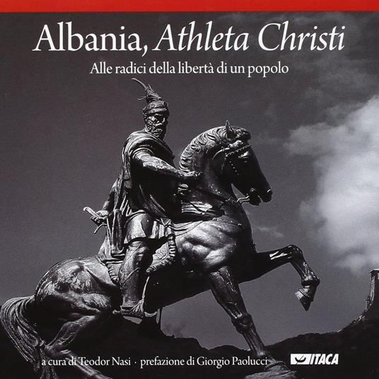 Albania, athleta Christi. Alle radici della libertà di un popolo - copertina