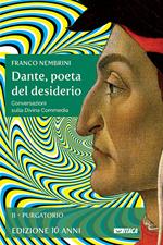 Dante, poeta del desiderio. Conversazioni sulla Divina Commedia. Vol. 2: Dante, poeta del desiderio. Conversazioni sulla Divina Commedia