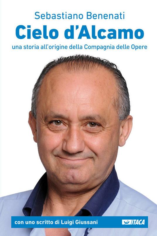 Cielo d'Alcamo. Una storia all'origine della Compagnia delle Opere - Sebastiano Benenati,Eugenio Dal Pane - ebook