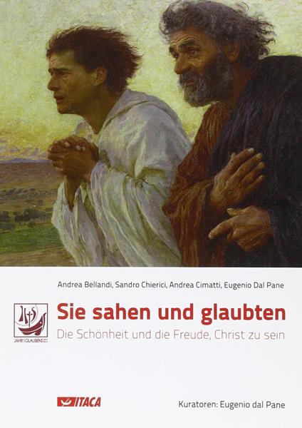 Sie Sahen und Glaubten. Die Schönheit und die Freude, Christ zu sein - copertina