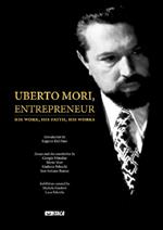 Uberto Mori, entrepreneur. His work, his faith, his works