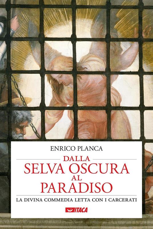 Dalla selva oscura al Paradiso. La Divina Commedia letta con i carcerati - Enrico Planca - copertina