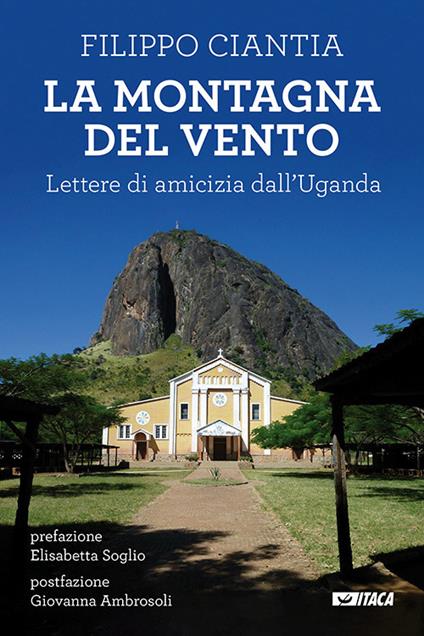 La montagna del vento. Lettere di amicizia dall'Uganda - Filippo Ciantia - copertina