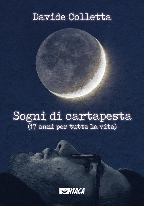 Sogni di cartapesta. (17 anni per tutta la vita) - Davide Colletta - copertina