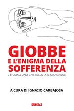 Giobbe e l'enigma della sofferenza. C'è qualcuno che ascolta il mio grido?