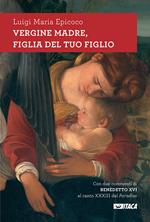 Vergine madre, figlia del tuo figlio. Meditazioni sull'inno alla Vergine di Dante. Nuova ediz.