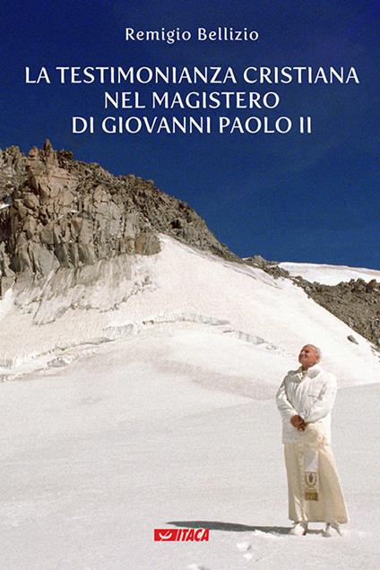 La testimonianza cristiana nel magistero di Giovanni Paolo II - Remigio Bellizio - copertina