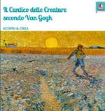 Il Cantico delle creature secondo Van Gogh. Ediz. illustrata
