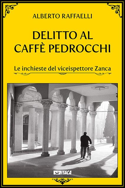 Delitto al Caffè Pedrocchi. Le inchieste del viceispettore Zanca - Alberto Raffaelli - copertina