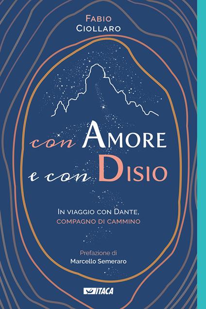 Con amore e con disio. In viaggio con Dante, compagno di cammino - Fabio Ciollaro - copertina